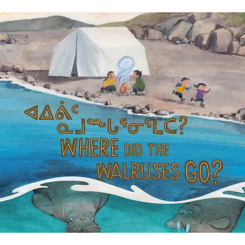 Where Did the Walruses Go?: Bilingual Inuktitut and English Edition - Paperback