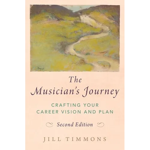 The Musician's Journey: Crafting Your Career Vision and Plan - Paperback