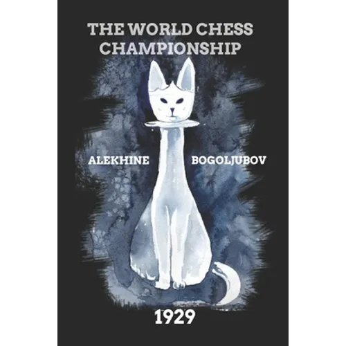Alekhine vs Bogoljubov: The World Chess Championship 1929 - Paperback