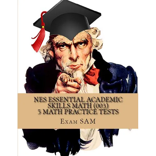 NES Essential Academic Skills Math: 5 NES Math (003) Practice Tests with 225 Questions and Solutions - Paperback