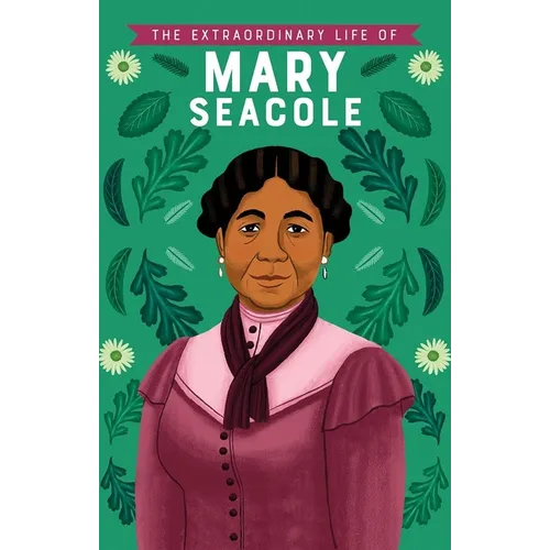 The Extraordinary Life of Mary Seacole - Paperback