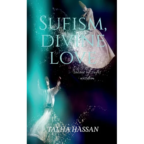 Sufism, Divine love: Secret of sufis wisdom - Paperback