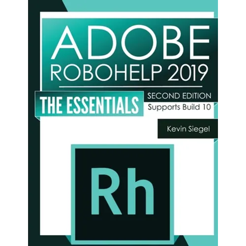 Adobe RoboHelp 2019: The Essentials (2nd Edition) - Paperback