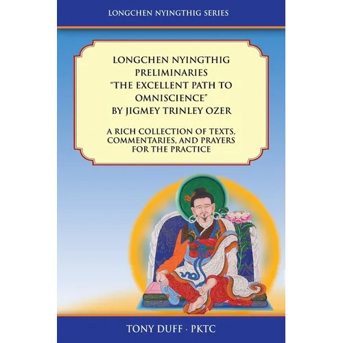 Longchen Nyingthig Preliminaries "The Excellent Path to Omniscience": Dzogchen Texts, Commentaries, and Prayers - Paperback