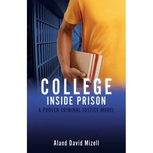 College Inside Prison: A Proven Criminal Justice Model - Paperback