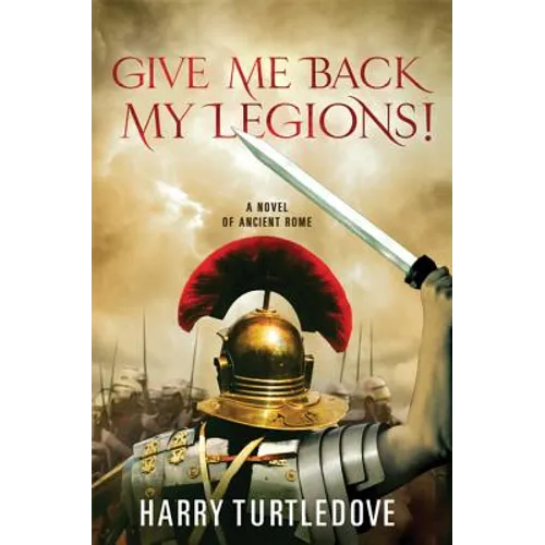 Give Me Back My Legions!: A Novel of Ancient Rome - Paperback