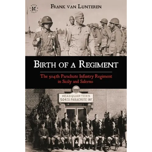 Birth of a Regiment: The 504th Parachute Infantry Regiment in Sicily and Salerno - Paperback
