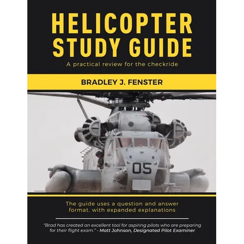 Helicopter Study Guide: A practical review for the checkride - Paperback