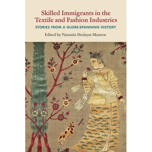 Skilled Immigrants in the Textile and Fashion Industries: Stories from a Globe-Spanning History - Paperback