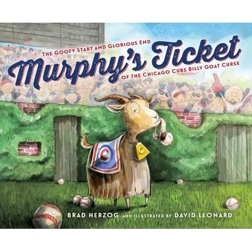 Murphy's Ticket: The Goofy Start and Glorious End of the Chicago Cubs Billy Goat Curse - Hardcover