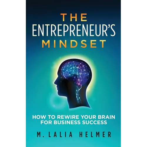 The Entrepreneur's Mindset: How to Rewire Your Brain for Business Success - Paperback