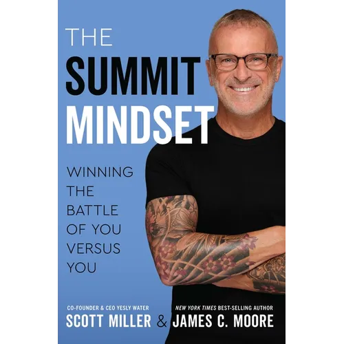 The Summit Mindset: Winning the Battle of You Versus You - Hardcover