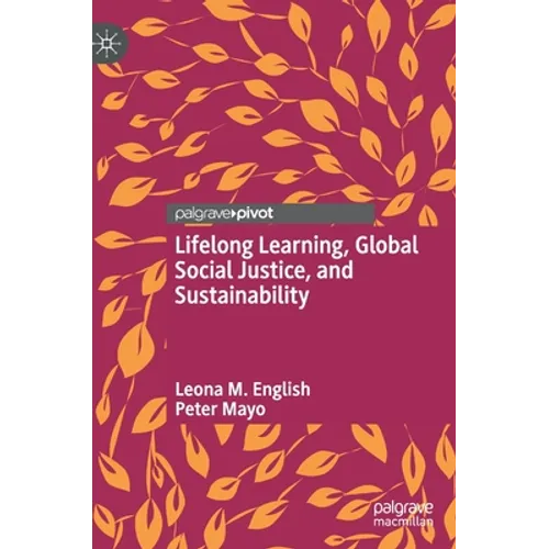 Lifelong Learning, Global Social Justice, and Sustainability - Hardcover