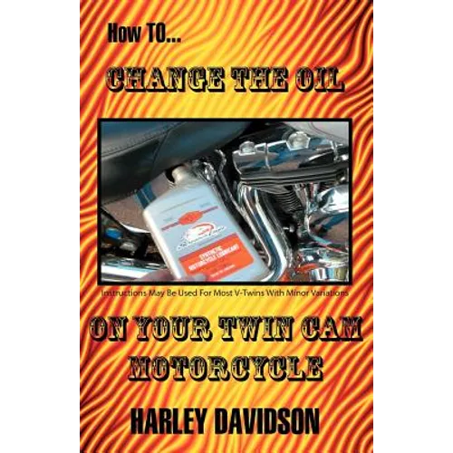 How to Change the Oil on Your Twin CAM Harley Davidson Motorcycle - Paperback