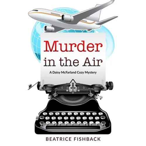 Murder in the Air: A Daisy McFarland Cozy Mystery - Paperback