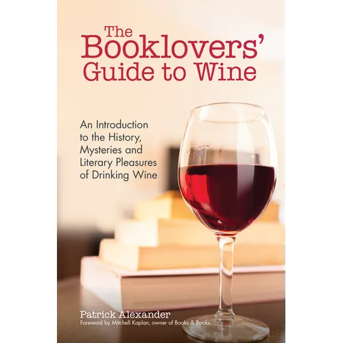 The Booklovers' Guide to Wine: An Introduction to the History, Mysteries and Literary Pleasures of Drinking Wine (Wine Book, Guide to Wine) - Paperback