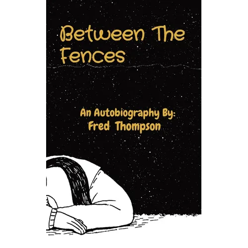 Between The Fences: An Autobiography By: - Paperback