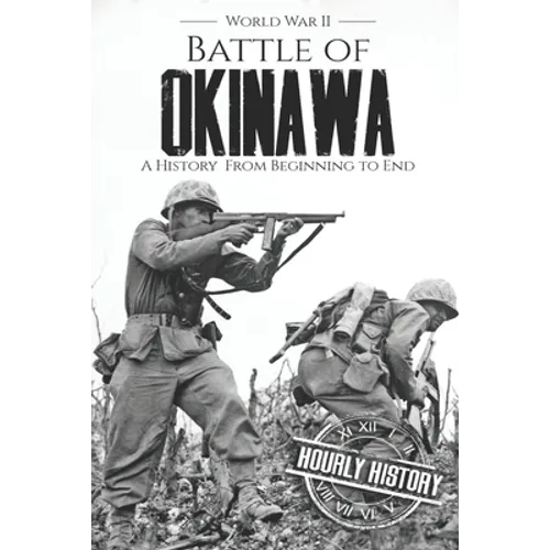 Battle of Okinawa - World War II: A History from Beginning to End - Paperback