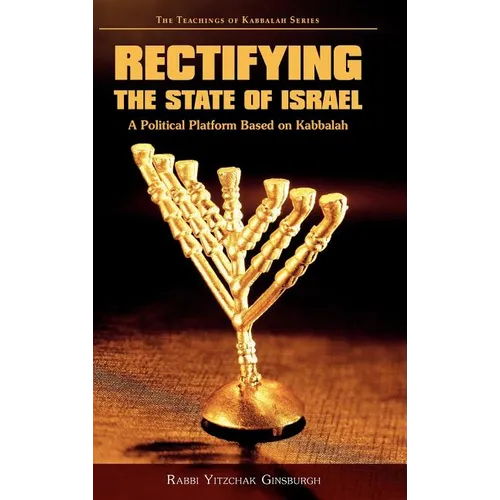Rectifying the State of Israel - A Political Platform Based on Kabbalah - Hardcover