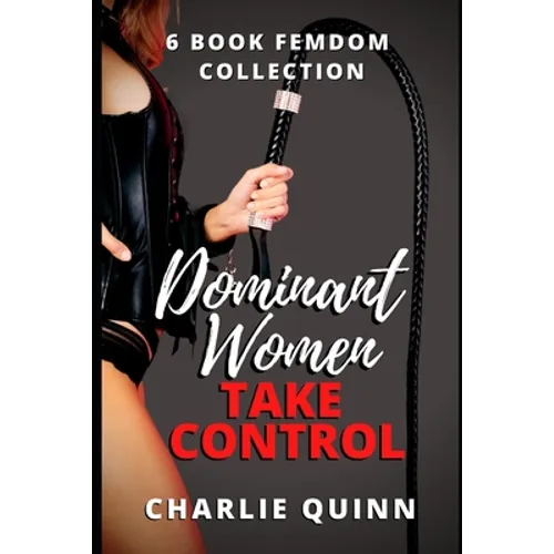 Dominant Women Take Control: 6 Book Femdom Collection - Paperback