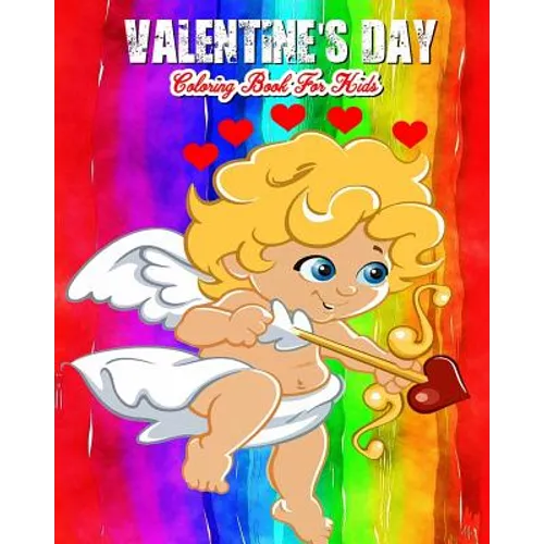 Valentine's Day Coloring Book For Kids: A Kids Coloring Book With Fun, Easy, And Relaxing Valentine's Day Pictures To Color (Perfect Gift For Boys, Gi - Paperback