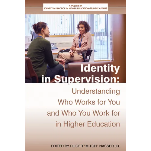 Identity in Supervision: Understanding Who Worksfor You and Who You Workfor in Higher Education - Paperback