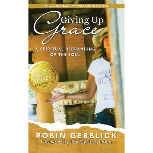 Giving Up Grace: A Spiritual Rebranding of the Soul - Hardcover