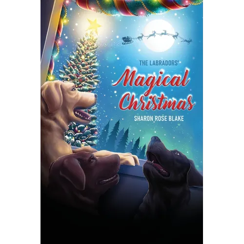 The Labradors' Magical Christmas - Hardcover