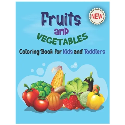 Fruits and Vegetables Coloring Book for Kids & Toddlers: Perfect Preschool Fruits And Vegetables Coloring Book-My First Book Of Coloring Fruits Like A - Paperback