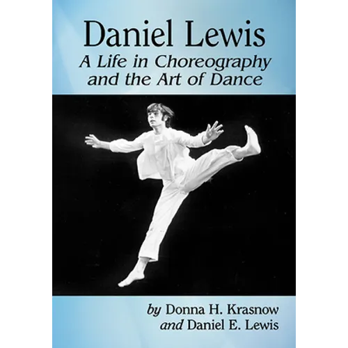 Daniel Lewis: A Life in Choreography and the Art of Dance - Paperback