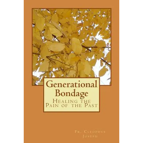 Generational Bondage: Healing the Pain of the Past - Paperback
