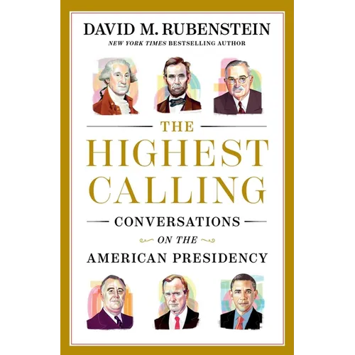 The Highest Calling: Conversations on the American Presidency - Hardcover