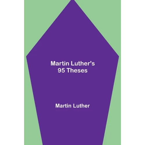 Martin Luther's 95 Theses - Paperback