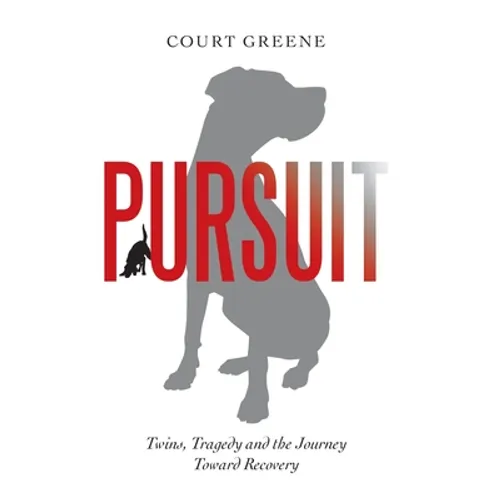 Pursuit: Twins, Tragedy and the Journey Toward Recovery - Hardcover