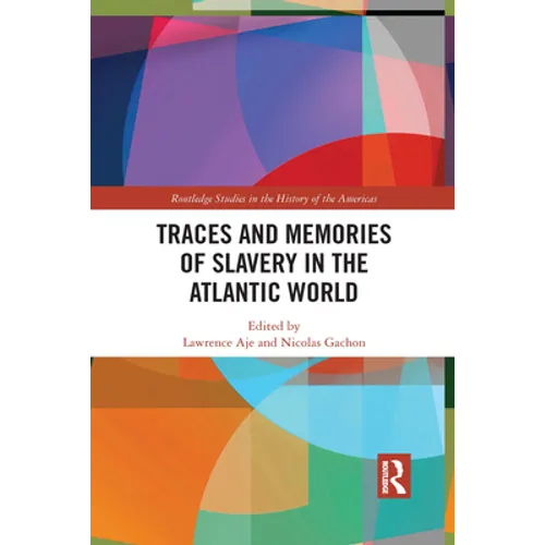 Traces and Memories of Slavery in the Atlantic World - Paperback