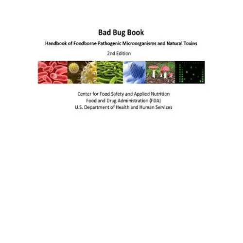 Bad Bug Book Handbook of Foodborne Pathogenic Microorganisms and Natural Toxins 2nd Edition - Paperback
