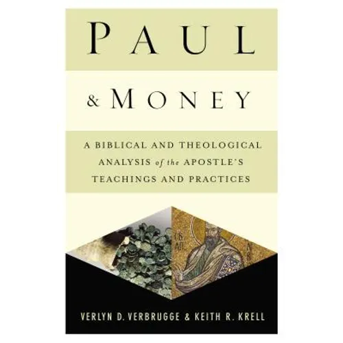The Paul and Money: A Biblical and Theological Analysis of the Apostle's Teachings and Practices - Paperback