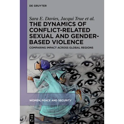 The Dynamics of Conflict-Related Sexual and Gender-Based Violence: Comparing Impact Across Global Regions - Hardcover
