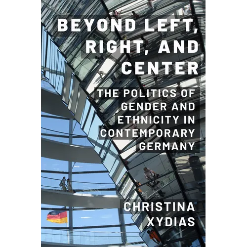 Beyond Left, Right, and Center: The Politics of Gender and Ethnicity in Contemporary Germany - Paperback
