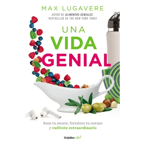 Una Vida Genial: Sana Tu Mente, Fortalece Tu Cuerpo Y Vuélvete Extraordinario / The Genius Life: Heal Your Mind, Strengthen Your Body, and Become Extr - Paperback