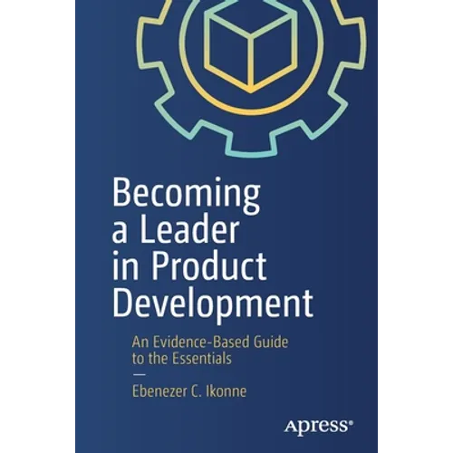 Becoming a Leader in Product Development: An Evidence-Based Guide to the Essentials - Paperback