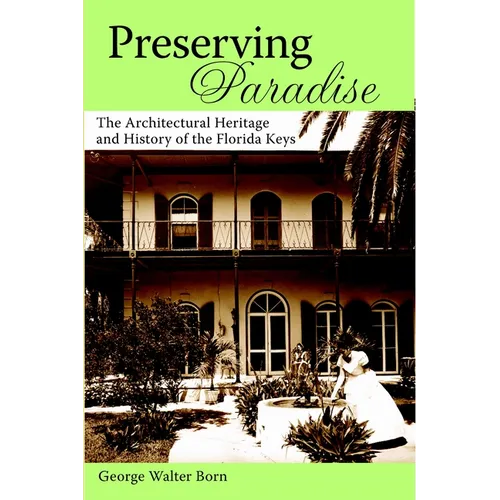 Preserving Paradise: The Architectural Heritage and History of the Florida Keys - Paperback