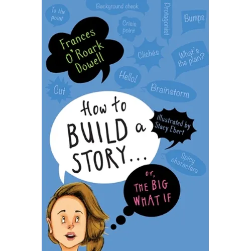 How to Build a Story . . . Or, the Big What If - Hardcover