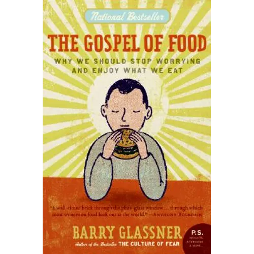 The Gospel of Food: Why We Should Stop Worrying and Enjoy What We Eat - Paperback