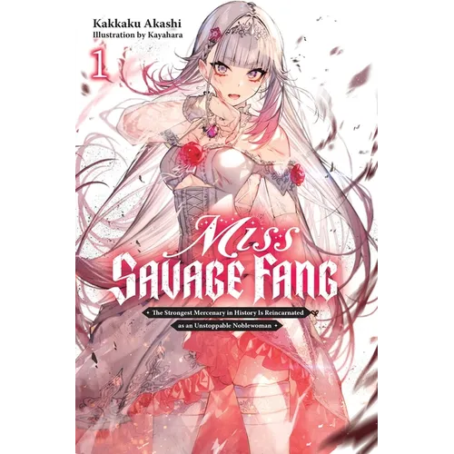 Miss Savage Fang, Vol. 1: The Strongest Mercenary in History Is Reincarnated as an Unstoppable Noblewoman - Paperback