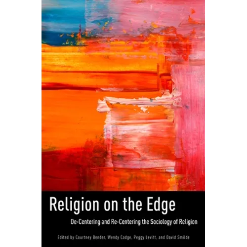 Religion on the Edge: De-Centering and Re-Centering the Sociology of Religion - Paperback