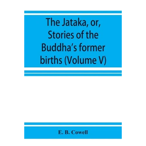 The Jātaka, or, Stories of the Buddha's former births (Volume V) - Paperback