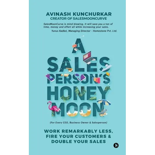 A Salesperson's Honeymoon: Work Remarkably Less, Fire Your Customers & Double Your Sales - Paperback
