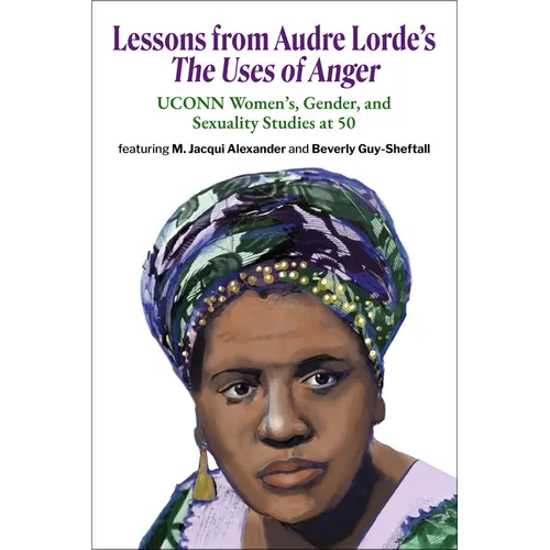 Lessons from Audre Lorde's The Uses of Anger: UCONN Women's, Gender and Sexuality Studies at 50 - Paperback