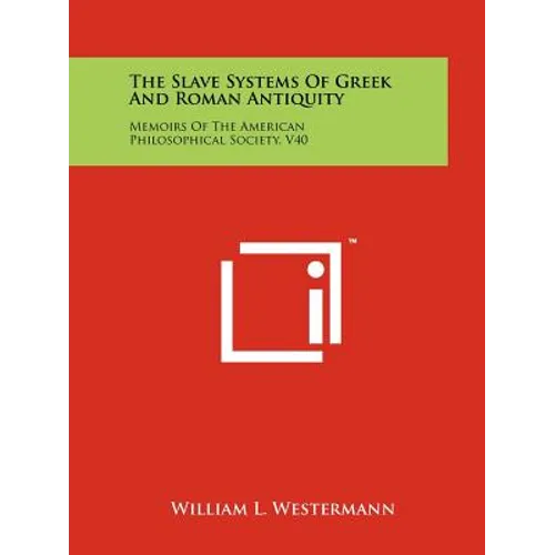 The Slave Systems Of Greek And Roman Antiquity: Memoirs Of The American Philosophical Society, V40 - Paperback